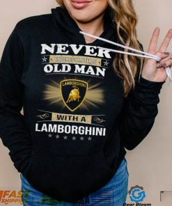 Never underestimate an old man with a lamborghinI logo shirt