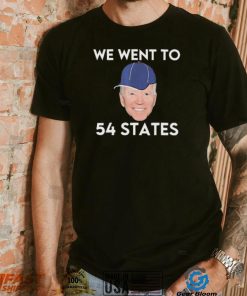 We Went To 54 States, Funny President Biden Gaff 2022 shirt