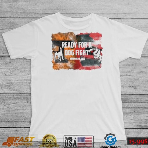 Ready For A Dog Fight GA vs TN 2022 shirt