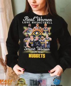 Real Women Love Basketball Smart Women Love The Denver Nuggets Signatures Shirt