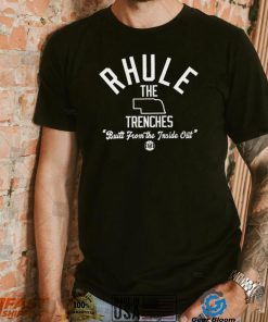 Rhule the Trenches built from the inside out State shirt