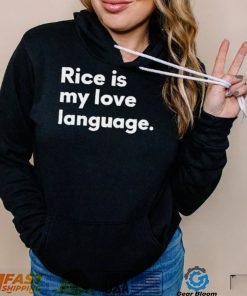 Rice Is My Love Language Shirt