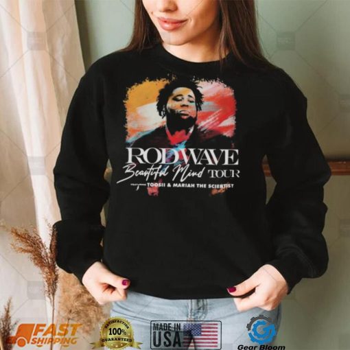 Rod Wave Beautiful Mind Tour 2022 Toosii and Mariah the Scientist shirt