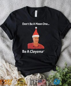 Rodger Cleye don’t be a mean one be a Cleyemate meme shirt