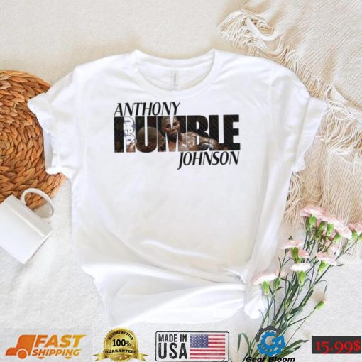 Rumble Johnson Athony Johnson Shirt