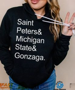 Saint Peters and Michigan State and Gonzaga 2022 shirt