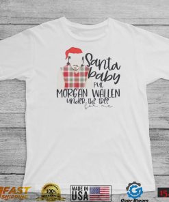 Santa Baby Put Morgan Wallen Under The Tree Christmas Shirt