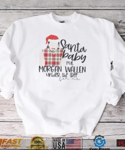 Santa Baby Put Morgan Wallen Under The Tree Christmas Shirt