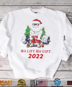 Santa Claus No Lift No Gift 2022 Christmas Shirt