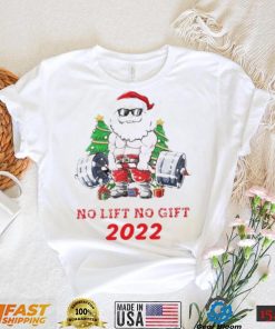 Santa Claus No Lift No Gift 2022 Christmas Shirt