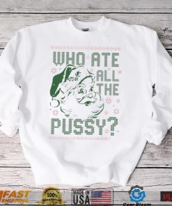 Santa Claus who ate all the pussy ugly Christmas shirt