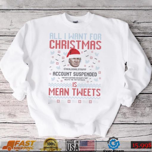 Santa Trump all I Want For Christmas Account Suspended Is Mean Tweets Ugly Shirt