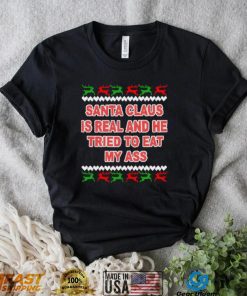 Santa claus is real and he tried to eat my ass ugly Christmas sweater