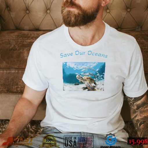 Sea Turtle save our Oceans photo shirt