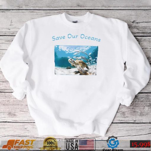 Sea Turtle save our Oceans photo shirt