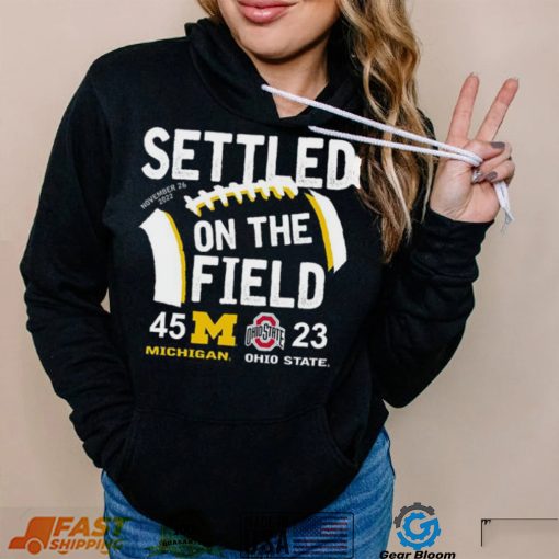 Settled On The Field Michigan Wolverines 45 23 Ohio State Buckeyes Shirt