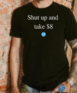 Shut Up And Take $8 Twitter Shirt