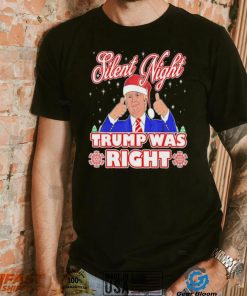 Silent Night Trump Was Right Ugly Christmas Sweater Xmas Usa T shirt