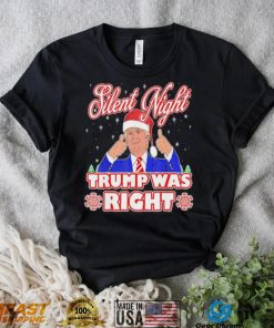 Silent Night Trump Was Right Ugly Christmas Sweater Xmas Usa T shirt