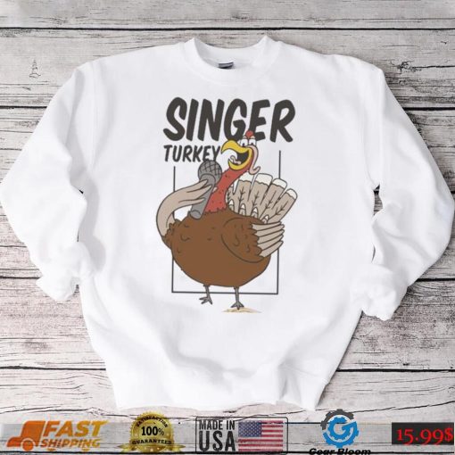 Singer Turkey Thanksgiving Shirt