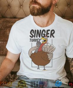 Singer Turkey Thanksgiving Shirt