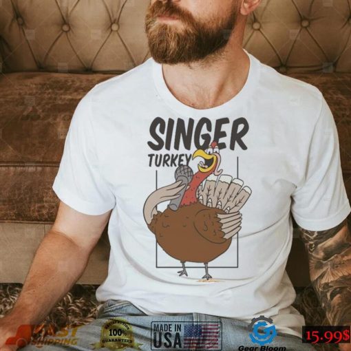 Singer Turkey Thanksgiving Shirt