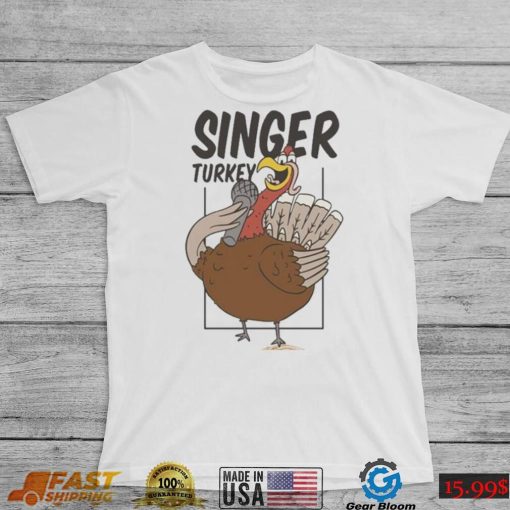 Singer Turkey Thanksgiving Shirt