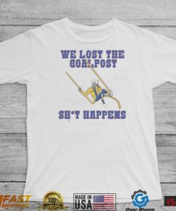 Skeltons We Lost The Goalpost Shit Happens Shirt