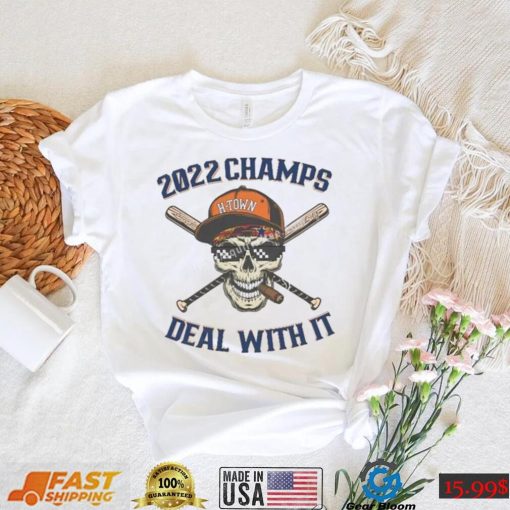 Skull Houston Astros H Town 2022 World Champs Deal With It Shirt