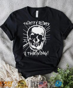 Skull Thirty flirty and thriving art shirt