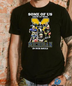 Some Of Us Grew Up With Michigan Wolverines In Our Souls Signatures Shirt