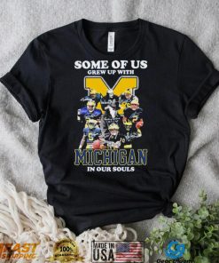 Some Of Us Grew Up With Michigan Wolverines In Our Souls Signatures Shirt