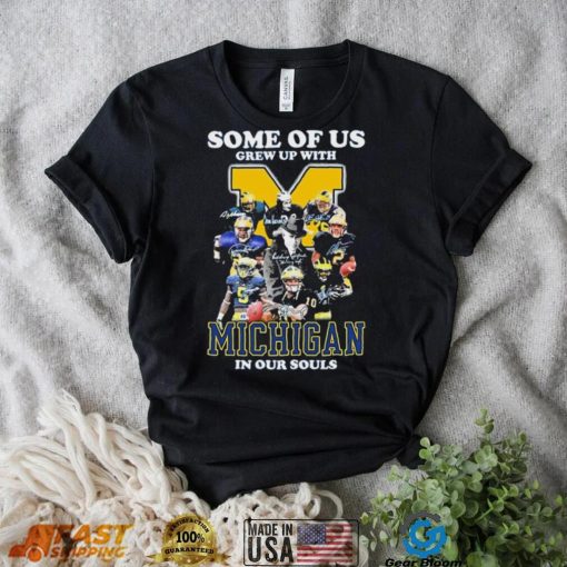 Some Of Us Grew Up With Michigan Wolverines In Our Souls Signatures Shirt