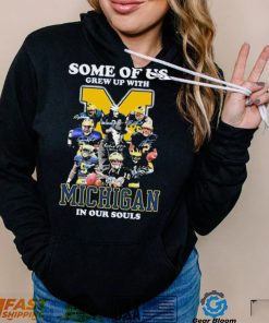 Some Of Us Grew Up With Michigan Wolverines In Our Souls Signatures Shirt