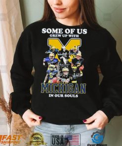 Some Of Us Grew Up With Michigan Wolverines In Our Souls Signatures Shirt