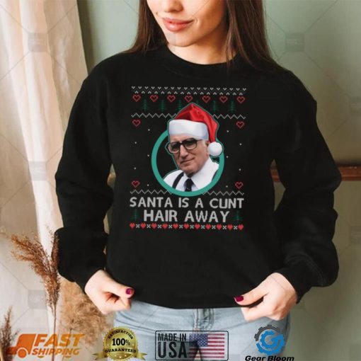 Sopranos Santa Is A Cunt Hair Away Ugly Christmas Sweater Shirt