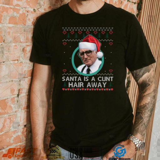 Sopranos Santa Is A Cunt Hair Away Ugly Christmas Sweater Shirt