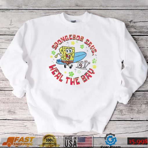 SpongeBob Squarepants says heal the bay art shirt