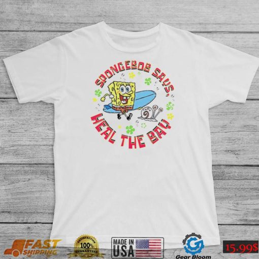 SpongeBob Squarepants says heal the bay art shirt