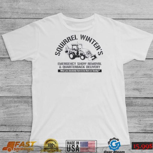 Squirrel Winter’s Emergency Snow Removal And Quarterback Delivery Shirt