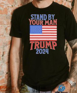 Stand By Your Man Trump 2024 American Flag Shirt