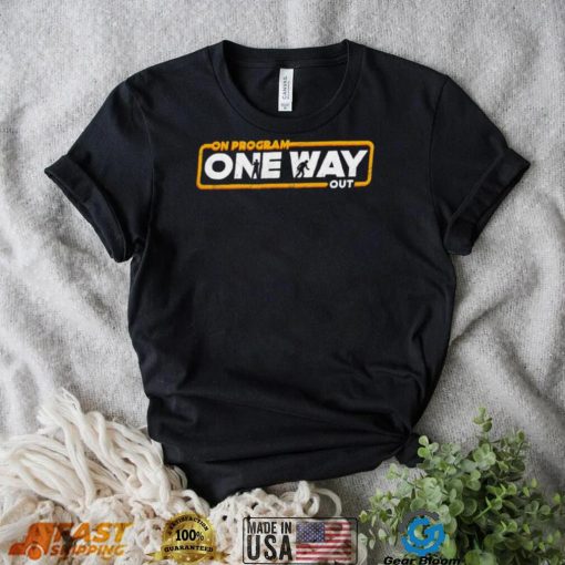 Star Wars On Program One Way out logo shirt