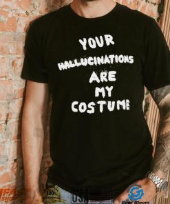 Steve Silberman your Hallucinations are my costume 2022 shirt