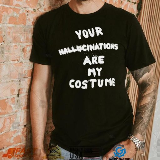 Steve Silberman your Hallucinations are my costume 2022 shirt