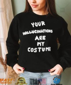 Steve Silberman your Hallucinations are my costume 2022 shirt