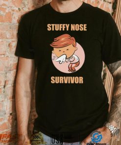 Stuffy nose survivor funny art shirt