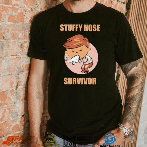 Stuffy nose survivor funny art shirt