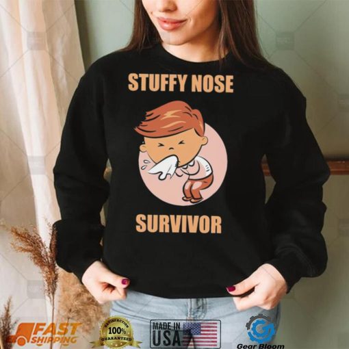 Stuffy nose survivor funny art shirt