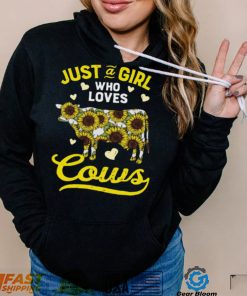 Sunflower Just Girl Love Cows Shirt