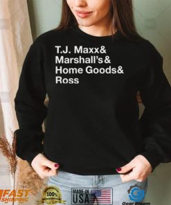 T.J. Maxx and Marshall’s and Home Goods and Ross shirt